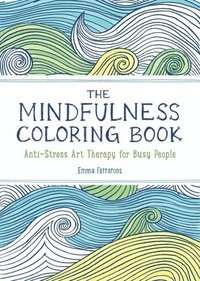 The Mindfulness Coloring Book: Relaxing, Anti-Stress Nature Patterns and Soothing Designs