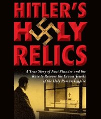 Hitler's Holy Relics (ljudbok)