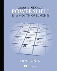 Learn Windows PowerShell in a Month of Lunches (h�ftad)