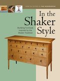 In the Shaker Style: Building Furniture Inspired by the Shaker Tradtion