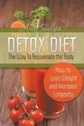 Detox Diet - The Way To Rejuvenate the Body