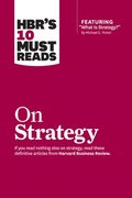 HBR's 10 Must Reads on Strategy (including featured article &quot;What Is Strategy?&quot; by Michael E. Porter)