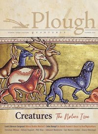 Plough Quarterly No. 28 - Creatures
