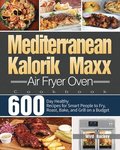 Mediterranean Kalorik Maxx Air Fryer Oven Cookbook