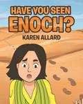 Have You Seen Enoch?