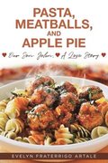 Pasta, Meatballs, and Apple Pie