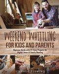 Weekend Whittling For Kids And Parents