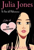 Julia Jones - Gli Anni dell?Adolescenza - Libro 4  - CHE CONFUSIONE!
