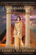 Cleopatra VII: L''ultimo faraone d''Egitto