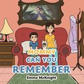 Mommy Can You Remember