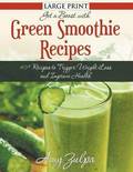 Get A Boost With Green Smoothie Recipes (LARGE PRINT)
