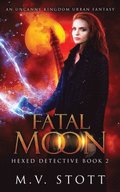 Fatal Moon: An Uncanny Kingdom Urban Fantasy