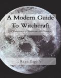 A Modern Guide To Witchcraft: A Collaboration of Grandmother and Grandson
