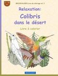 BROCKHAUSEN Livre de coloriage vol. 3 - Relaxation: Colibris dans le dsert