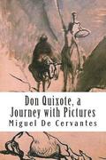 Don Quixote, a Journey with Pictures: The Ingenious Nobleman Sir Quixote of La Mancha: El Ingenioso Hidalgo Don Quijote de la Mancha.