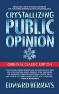 Crystallizing Public Opinion (Original Classic Edition)
