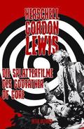 Herschell Gordon Lewis - Die Splatterfilme des Godfather of Gore