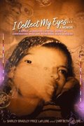 I Collect My Eyes . . . a Memoir  A Mother and Daughters Spiritual Journey and Conversations about Love, Motherhood, Death and Healing