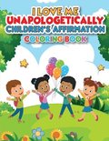iLoveMe, Unapologetically - Children's Affirmation Coloring Book