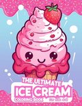 The Ultimate Ice Cream Coloring Book For Kids 4-8
