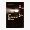 On Feminist Films