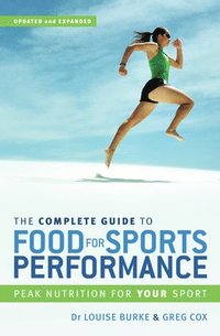 Complete Guide to Food for Sports Performance (h�ftad)