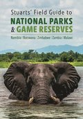Stuarts' Field Guide to National Parks & Game Reserves   Namibia, Botswana, Zimbabwe, Zambia & Malawi
