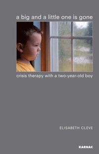 Big and a Little One is Gone: Crisis Therapy with a Two-year-old Boy (h�ftad)