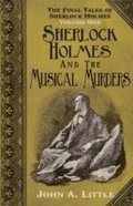 The Final Tales of Sherlock Holmes - Volume 1 - The Musical Murders: Volume one