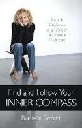 Find and Follow Your Inner Compass  Instant Guidance in an Age of Information Overload
