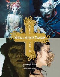 A Complete Guide to Special Effects Makeup (h�ftad)