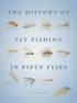 The History of Fly Fishing in Fifty Flies
