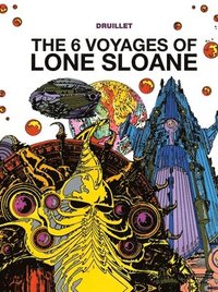 Bokomslag &#39;The 6 Voyages of Lone Sloane&#39; (inbunden)