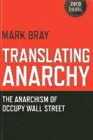 Translating Anarchy  The Anarchism of Occupy Wall Street