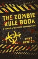 Zombie Rule Book, The  A Zombie Apocalypse Survival Guide