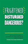 Frightened, Disturbed, Dangerous?