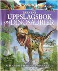 Barnens uppslagsbok om dinosaurier och andra frhistoriska djur
