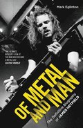 Of Metal and Man - The Definitive Biography of James Hetfield