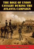 Role Of Union Cavalry During The Atlanta Campaign