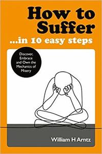 How to Suffer ... in 10 Easy Steps
