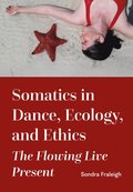 Somatics in Dance, Ecology, and Ethics