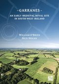 Garranes: An Early Medieval Royal Site in South-West Ireland