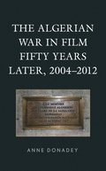 The Algerian War in Film Fifty Years Later, 20042012