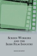 Screen Workers and the Irish Film Industry