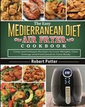 The Easy Mediterranean Diet Air Fryer Cookbook