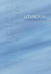Liturgical Hymns Old And New (h�ftad)