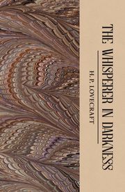 Collected Stories: Volume 1 The Whisperer in Darkness (h�ftad)