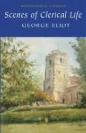 Scenes Of Clerical Life (h�ftad)