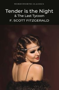 Tender is the Night  &; The Last Tycoon (h�ftad)