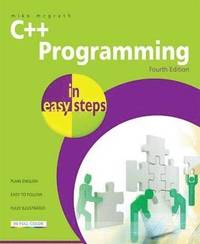 C++ Programming In Easy Steps 4th Edition (h�ftad)